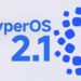 انتشار جهانی بهروزرسانی HyperOS 2.1 برای ۵ دستگاه توسط شیائومی