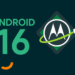 موتورولا دامنه انتشار اندروید ۱۶ را گسترش داد