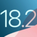 iOS 18.2: ویژگی‌های جدید و قابل‌توجه برای کاربران آیفون