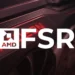 فناوری FSR 4 شرکت AMD تجربه بصری بازی‌ها را بهبود می‌بخشد