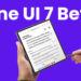 به‌روزرسانی بتای One UI 7 برای Galaxy Z Fold 6 و Flip 6 منتشر شد