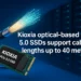 کیوکسیا از توسعه SSDهای نوری جدید با استاندارد PCIe 5.0 خبر داد