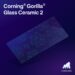 Corning از شیشه مقاوم جدید Gorilla Glass Ceramic 2 برای گوشی‌های هوشمند رونمایی کرد