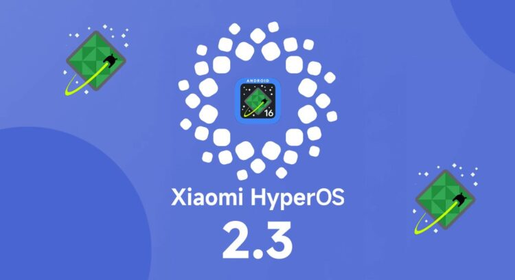 آغاز انتشار جهانی به‌روزرسانی پایدار HyperOS 2.3 مبتنی بر Android 16 توسط شیائومی