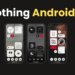 عرضه قریبالوقوع سیستمعامل Nothing OS 4.0 با تغییرات بزرگ تأیید شد