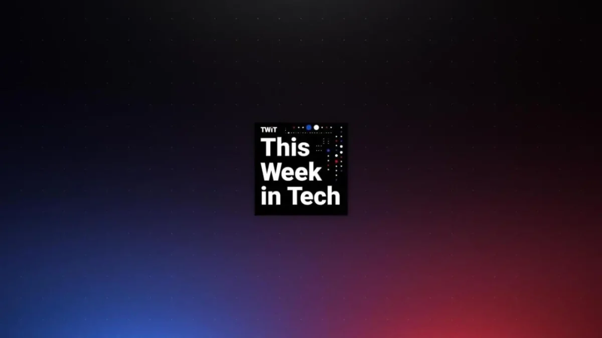 This Week in Tech (TWiT)؛ مرور هفتگی اخبار فناوری