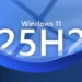 بهروزرسانی ویندوز ۱۱ نسخه 25H2