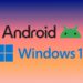 لوگوهای اندروید و ویندوز ۱۱ با متن‌های "Android" (سیاه) و "Windows 11" (آبی) در یک پس‌زمینه با گرادیانت رنگارنگ.