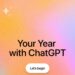 رونمایی OpenAI از ویژگی Your Year with ChatGPT
