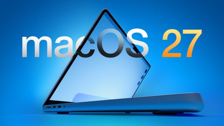 سیستم&zwnj;عامل macOS 27 از راه رسید؛ آغاز یک فصل جدید در اکوسیستم اپل