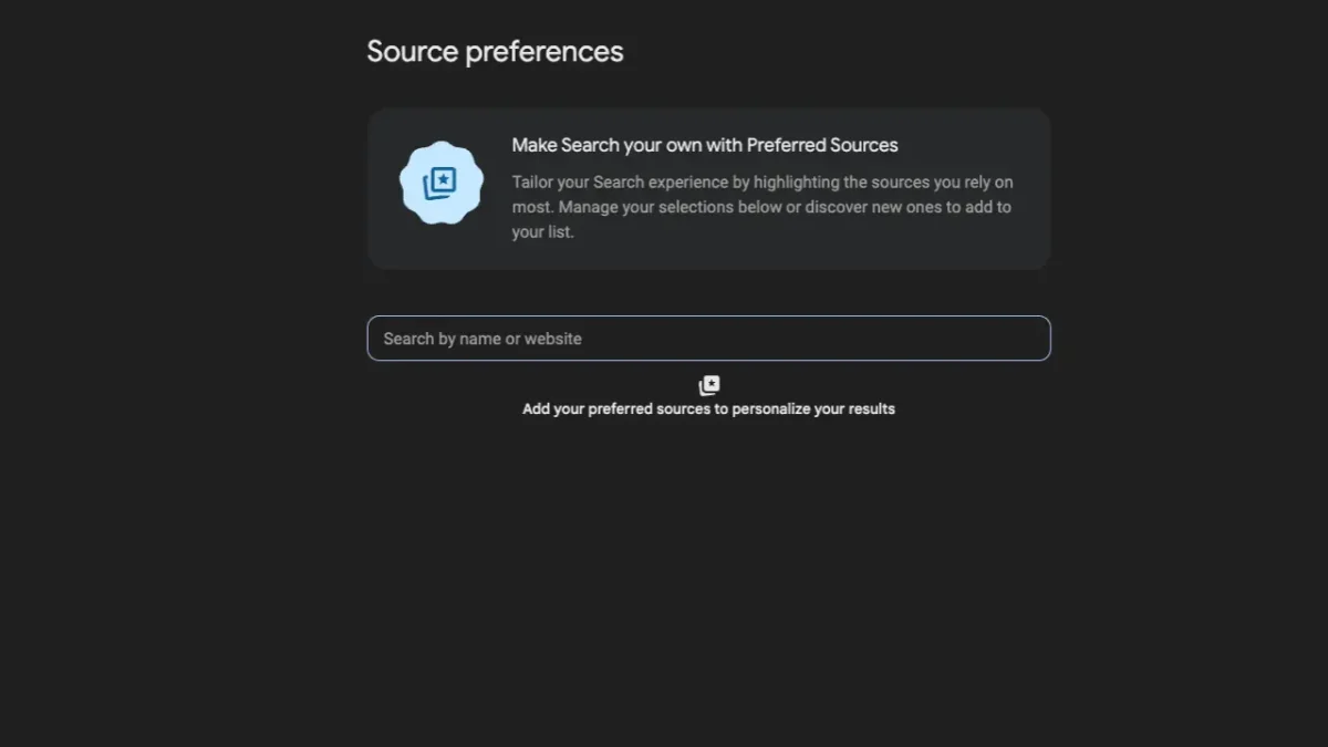 اسکرینشات صفحه تنظیمات Google Source preferences با عنوان Preferred Sources که امکان مدیریت یا افزودن منابع ترجیحی را برای جستوجو نشان میدهد.