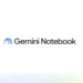 نام ابزار NotebookLM به Gemini Notebook تغییر کرد